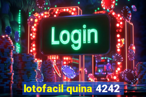 lotofacil quina 4242